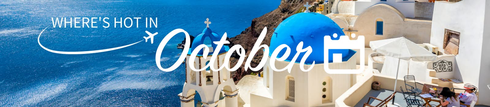 Where's hot in October? Where's hot in October?