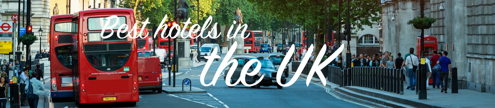 Best hotels in the UK for every budget Best hotels in the UK for every budget