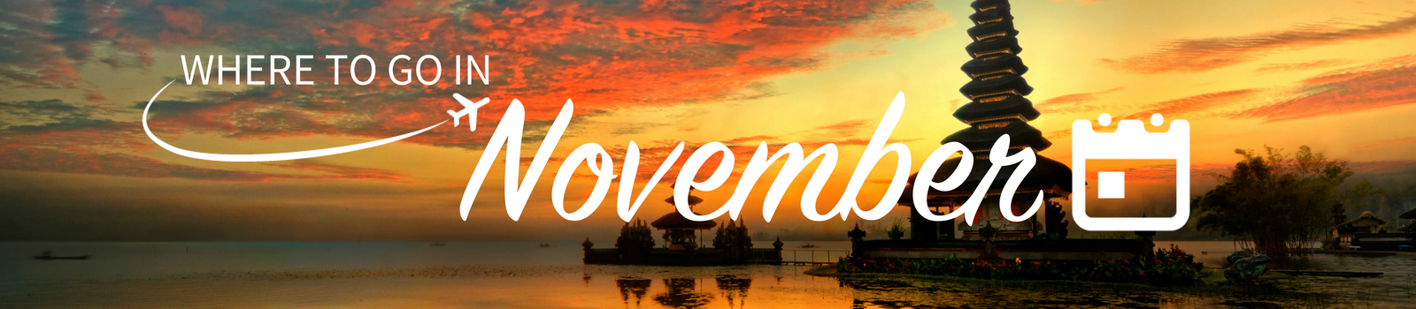 Where to go on holiday in November Where to go on holiday in November