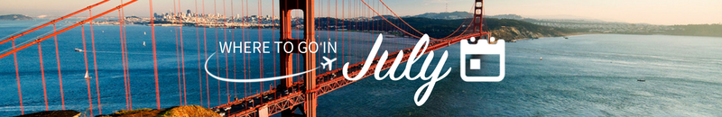 Where to go on holiday in July Where to go on holiday in July