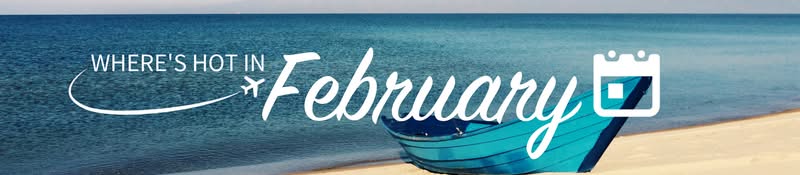 Where's hot in April Where's hot in February