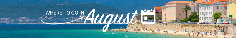 Where to go on holiday in August Where to go on holiday in August