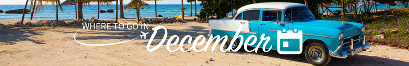 Where to go on holiday in December Where to go on holiday in December