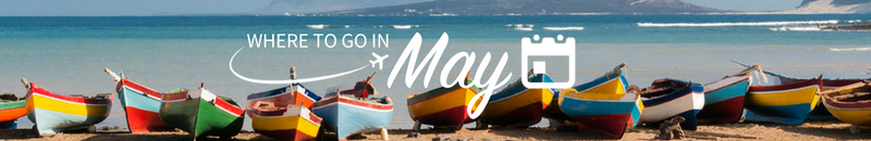 Where to go on holiday in May Where to go on holiday in May