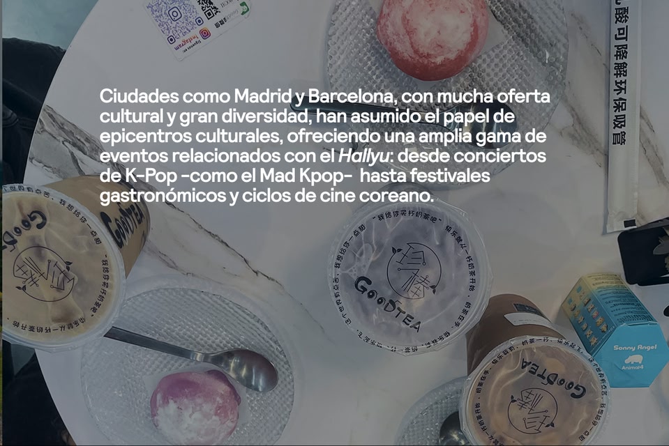 Ciudades como Madrid y Barcelona, con mucha oferta cultural y gran diversidad, ofrecen una amplia gama de eventos relacionados con el Hallyu: desde conciertos como el Mad Kpop hasta festivales gastronómicos y ciclos de cine coreano.