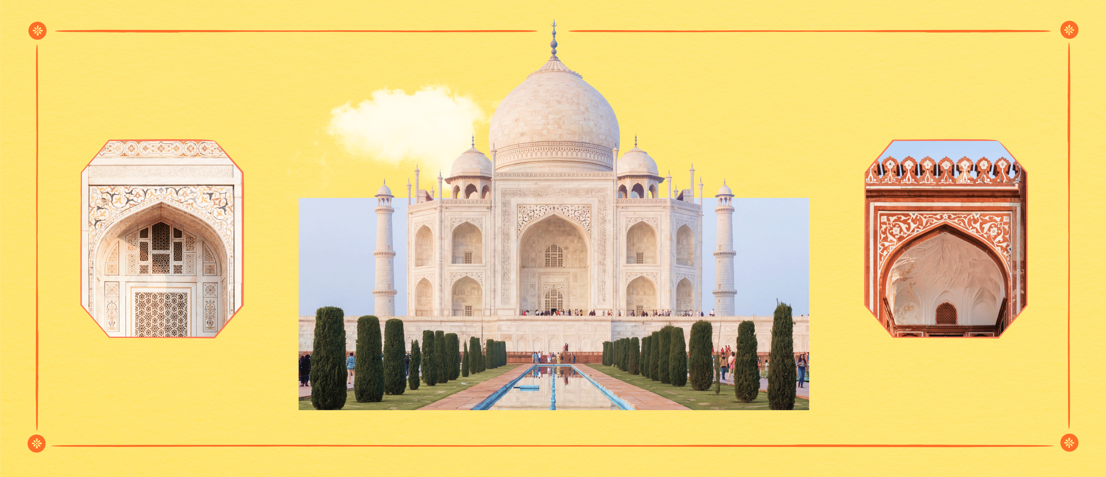 The Taj Mahal stands at the center of a symmetrical garden with a reflecting pool and cypress trees. Decorative architectural details frame the scene against a warm yellow background.